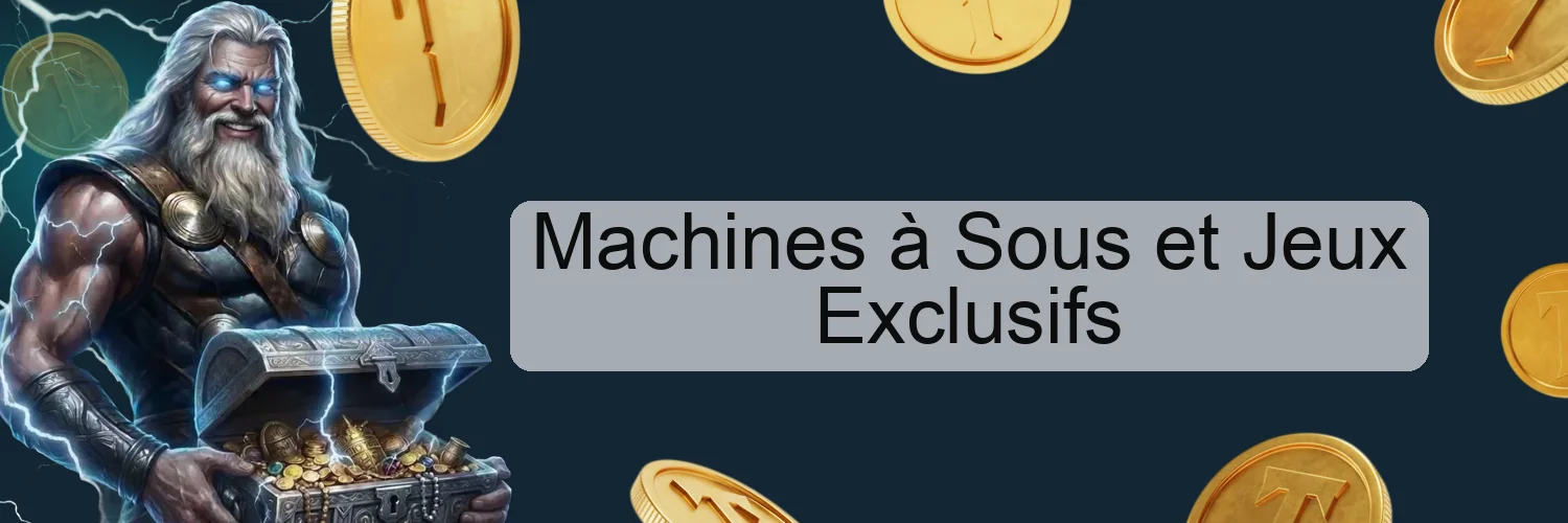 Machines à Sous et Jeux Exclusifs Machines à Sous et Jeux Exclusifs