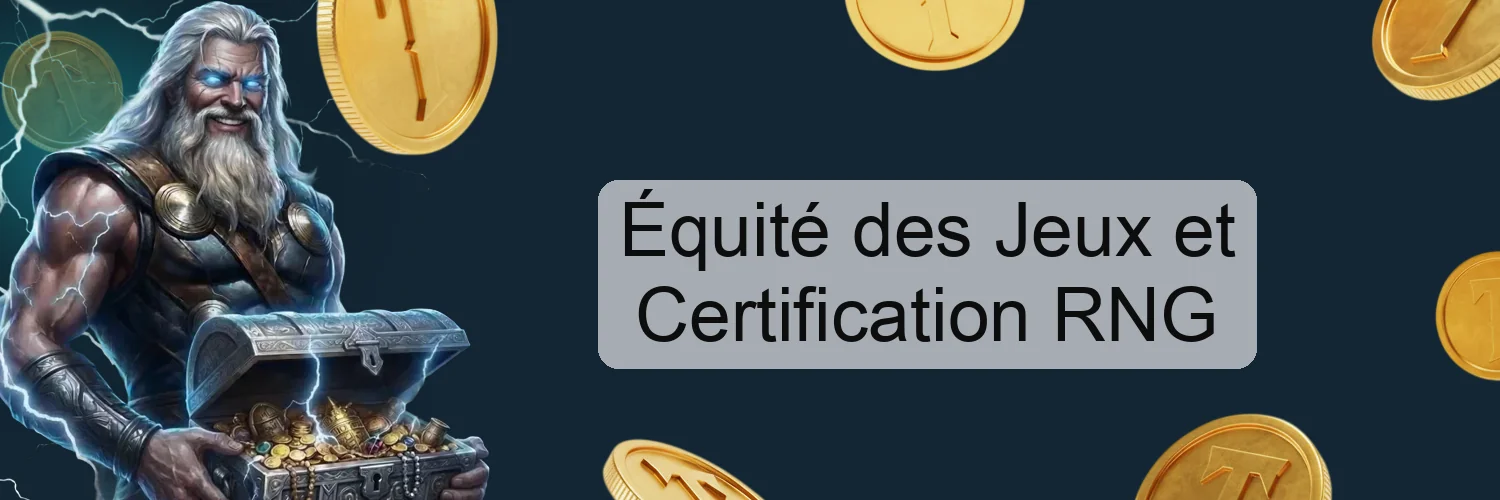 Équité des Jeux et Certification RNG Équité des Jeux et Certification RNG
